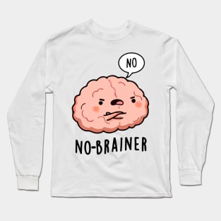 no brainer Long Sleeve T-Shirt